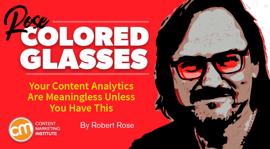 your-content-analytics-are-meaningless-unless-you-have-this-[rose-colored-glasses]
