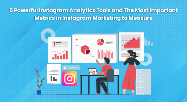5-powerful-instagram-analytics-tools-and-the-most-important-metrics-in-instagram-marketing-to-measure