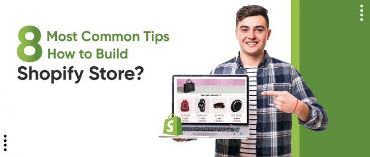 8-most-common-tips-how-to-build-shopify-store?