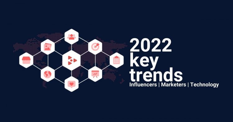 key-trends-you-ought-to-know-for-influencers,-marketers-and-influencer-marketing-platforms-in-asia-for-2022