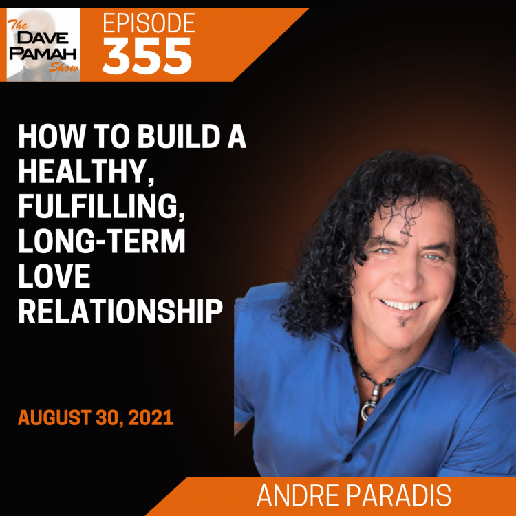 how-to-build-a-healthy,-fulfilling,-long-term-love-relationship-with-andre-paradis