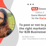 to-post-or-not-to-post?-what’s-the-right-marketing-strategy-for-b2b-businesses-&-startups?