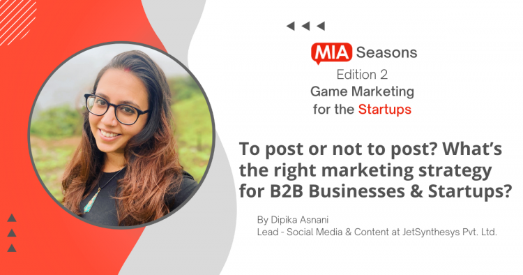 to-post-or-not-to-post?-what’s-the-right-marketing-strategy-for-b2b-businesses-&-startups?