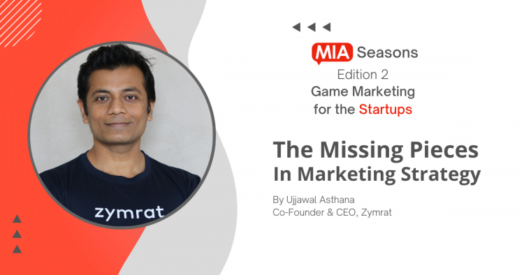 the-missing-pieces-in-the-startup-marketing-strategy-by-ujjawal-asthana,-co-founder-&-ceo,-zymrat