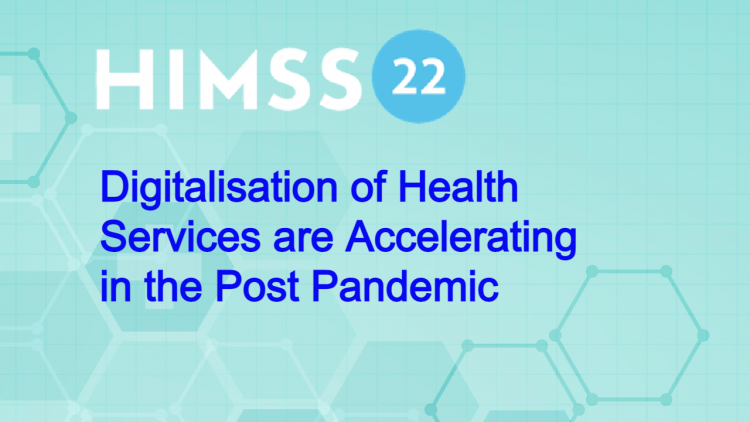 himss-2022:-digitalisation-of-health-services-are-accelerating-in-the-post-pandemic
