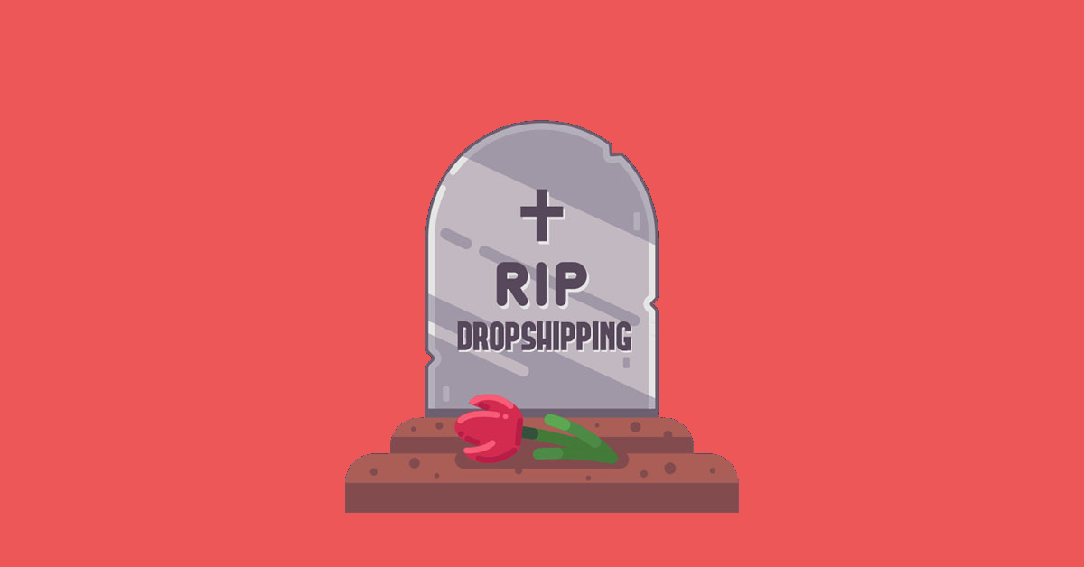 why-dropshipping-is-onthe-brink-of-death-(2022-update)