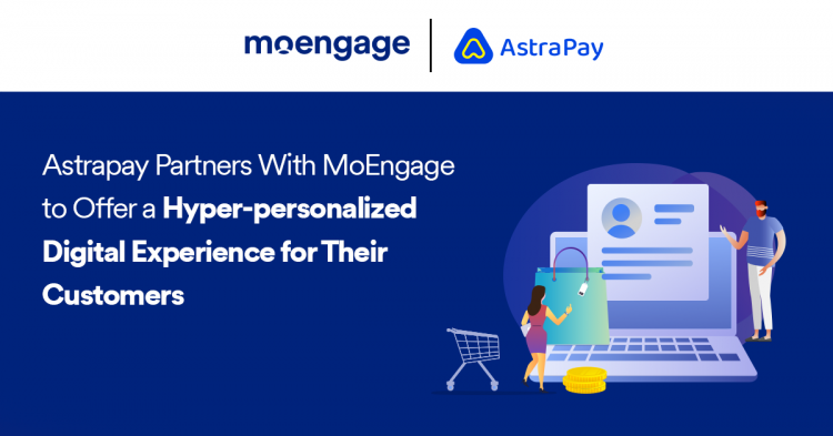astrapay-partners-with-moengage-to-offer-a-hyper-personalized-digital-experience-for-their-customers