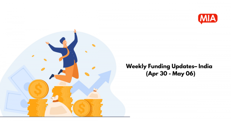 weekly-funding-update-–-india-(apr-30-–-may-6)