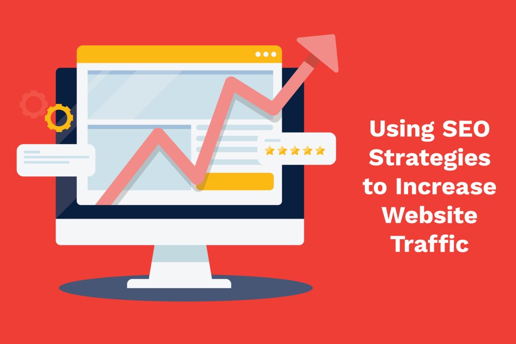 Use SEO strategies to Improve website traffic