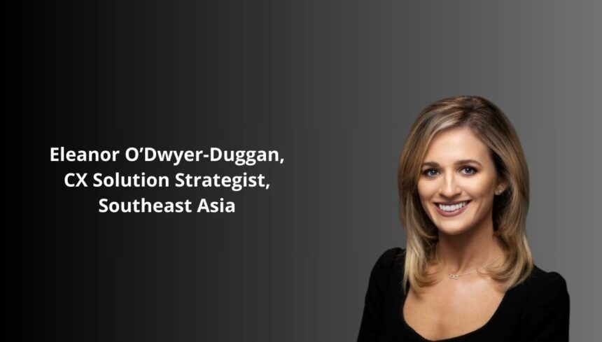 Eleanor O’Dwyer-Duggan, CX Solution Strategist, Southeast Asia