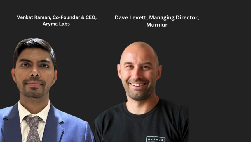 Venkat Raman, Co-Founder & CEO, Aryma Labs (L) and Dave Levett, Managing Director, Murmur