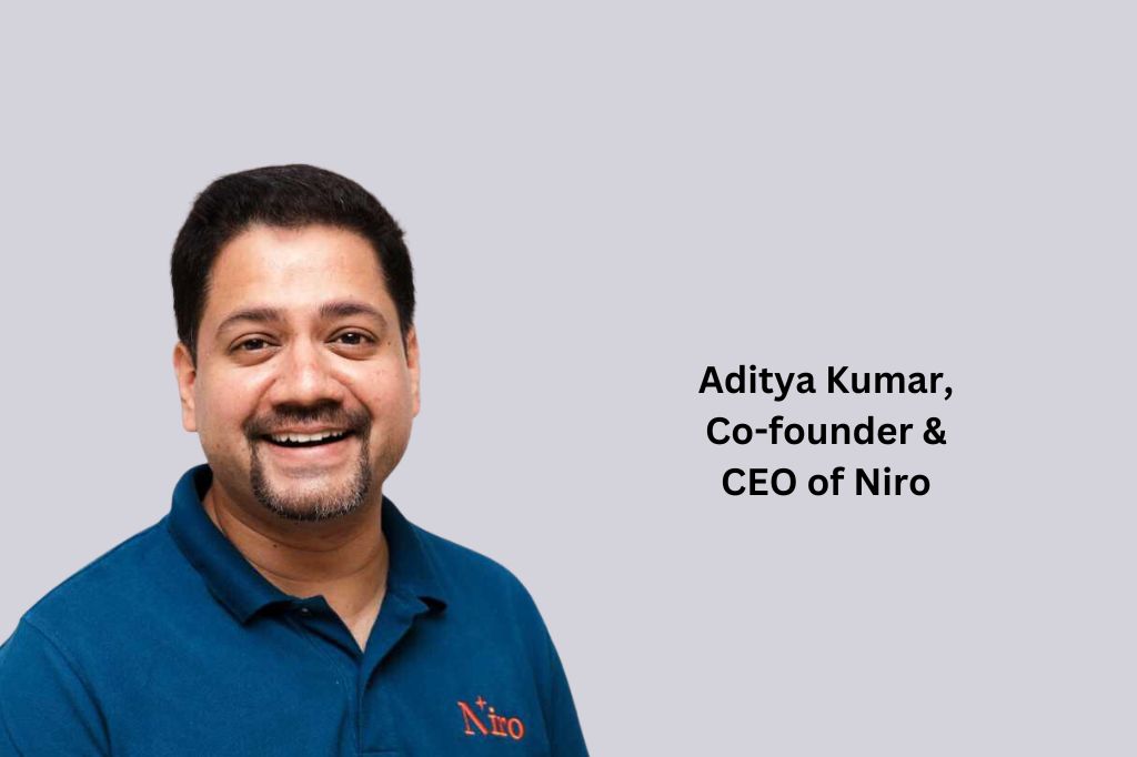 Aditya Kumar, Co-founder & CEO of Niro