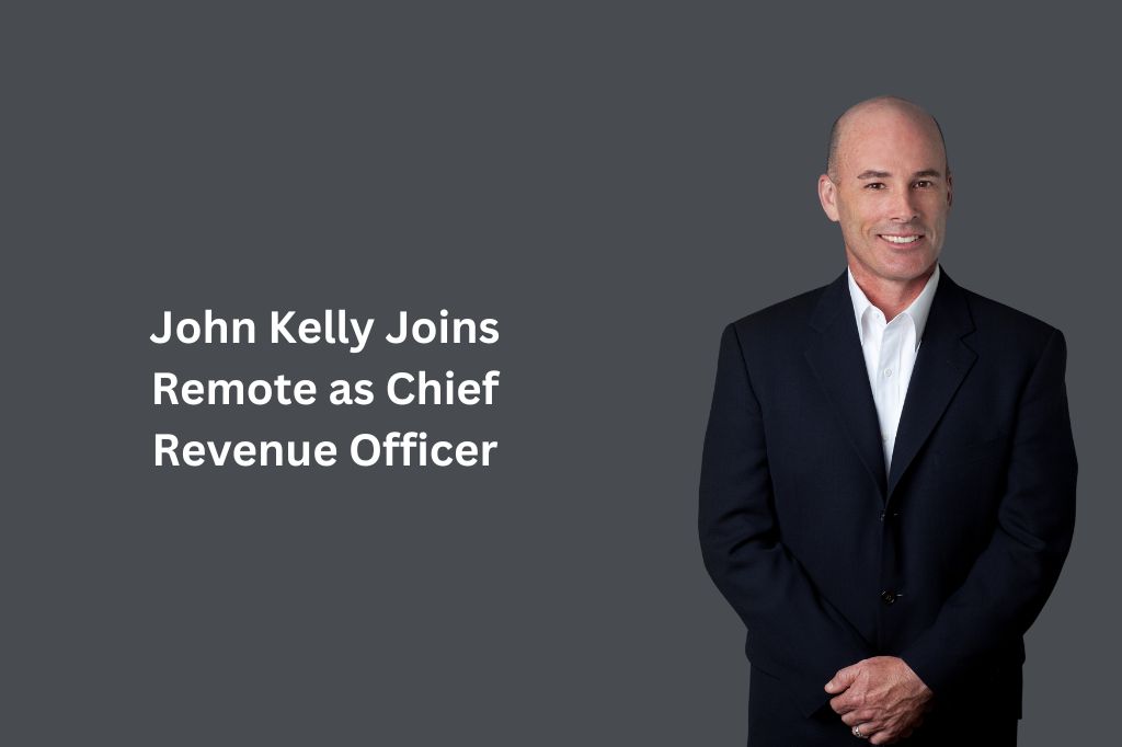 John Kelly Joins Remote as Chief Revenue Officer