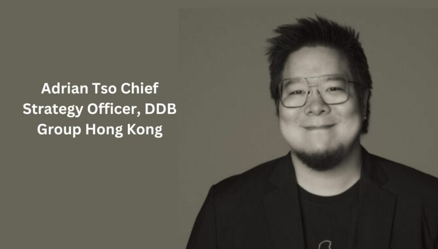 Adrian Tso Chief Strategy Officer, DDB Group Hong Kong