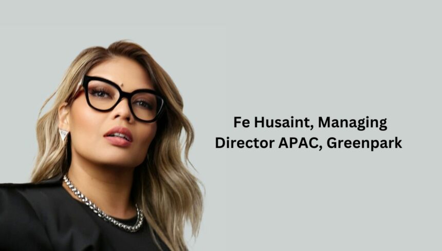 Fe Husaint, Managing Director APAC, Greenpark